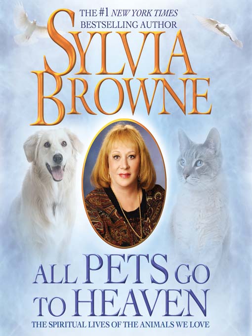 Title details for All Pets Go to Heaven by Sylvia Browne - Available